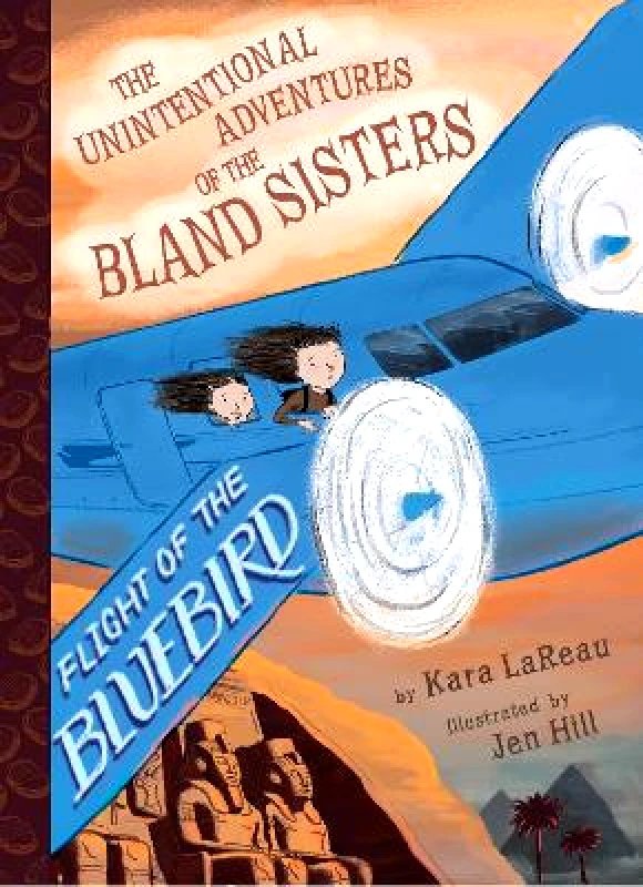 Amulet Books Flight of the Bluebird (The Unintentional Adventures of the Bland Sisters Book 3) Kara LaReau Amulet Books 2019 Hardback