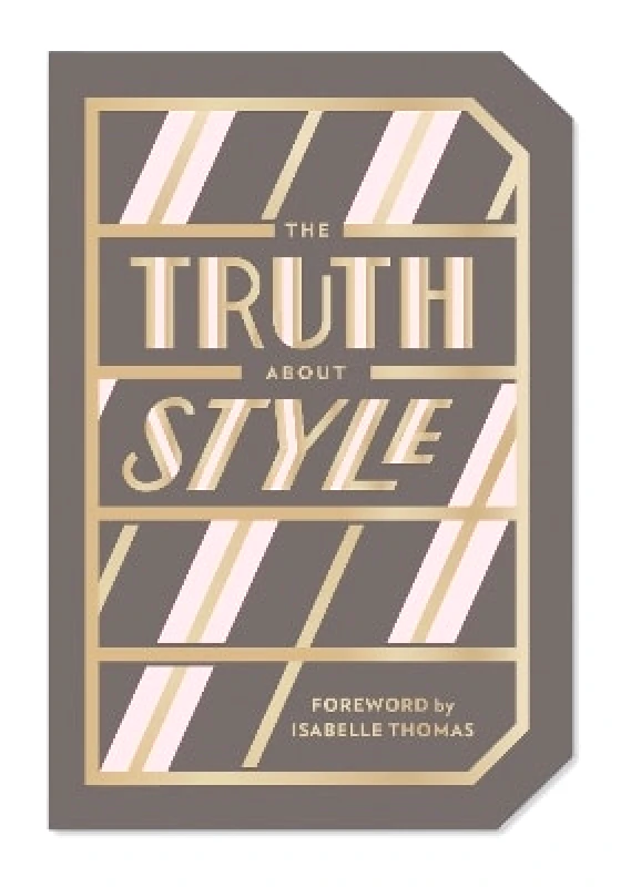 Abrams Noterie The Truth About Style: Quote Gift Book Abrams Noterie 0205
