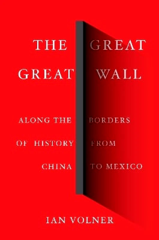 Abrams Press The Great Great Wall: Along the Borders of History from China to Mexico Ian Volner Abrams Press 0611
