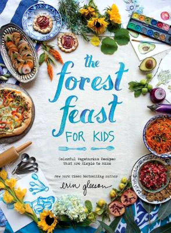 Abrams Books for Young Readers The Forest Feast for Kids: Colorful Vegetarian Recipes That Are Simple to Make Blaine Brownell Abrams Books for Young Readers 0101