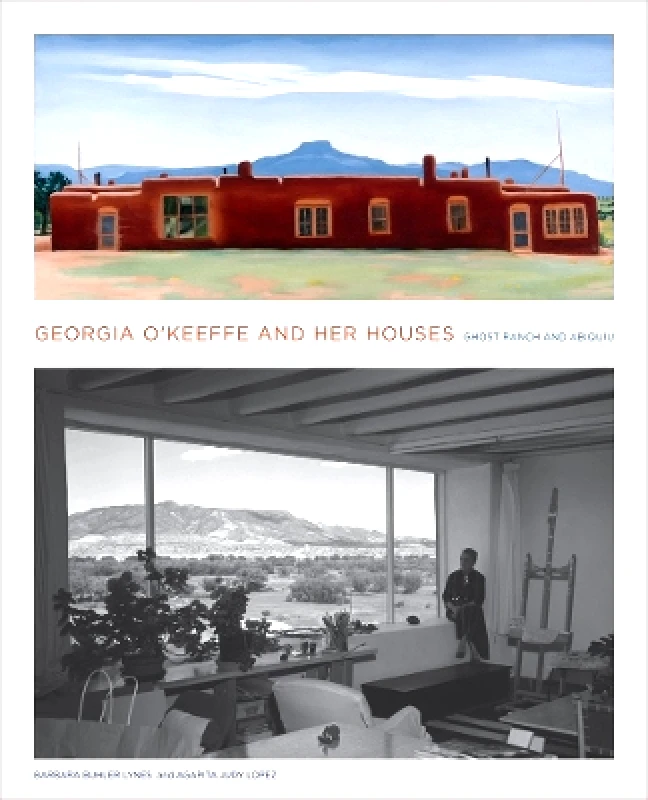 Abrams Georgia O'Keeffe and Her Houses: Ghost Ranch and Abiquiu: Ghost Ranch and Abiquiu Agapita Lopez Abrams 1001