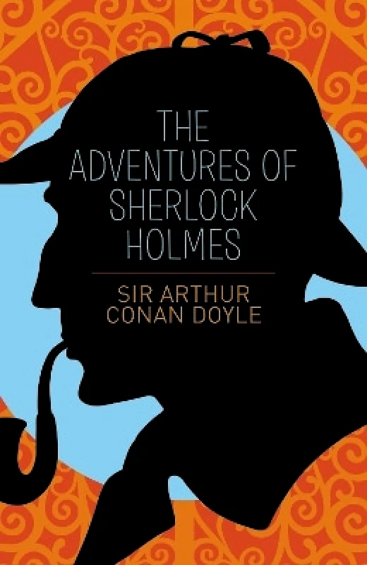 Arcturus Publishing Ltd The Adventures of Sherlock Holmes Sir Arthur Conan Doyle Arcturus Publishing Ltd