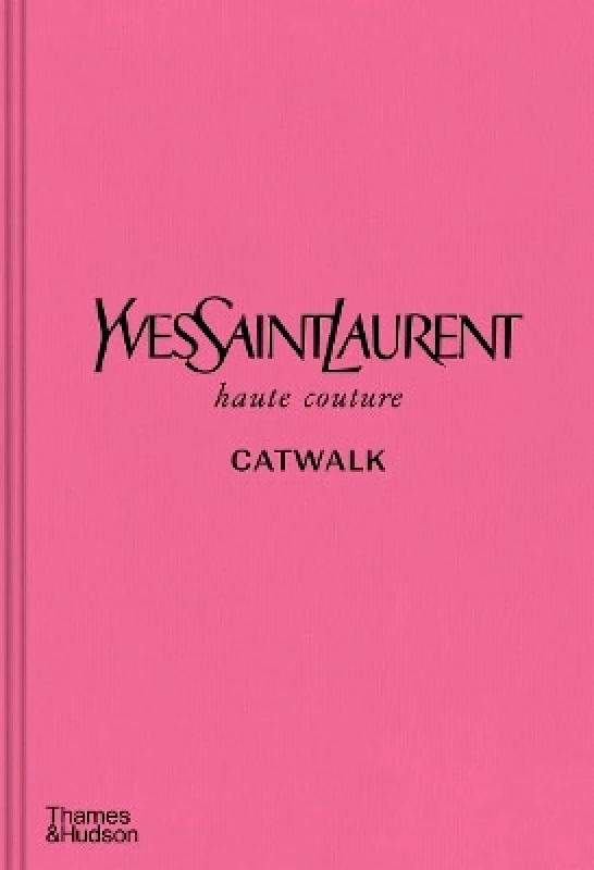 Thames & Hudson Ltd Yves Saint Laurent Catwalk: The Complete Haute Couture Collections 1962-2002 Thames & Hudson Ltd 0601