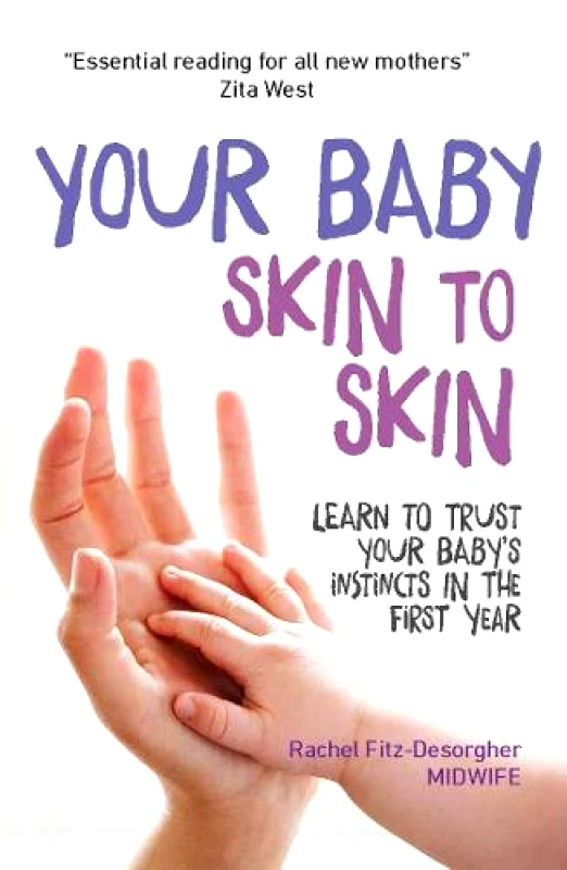 Your Baby Skin to Skin: Learn to trust your baby's instincts in the first year Rachel Fitz-Desorgher White Ladder 2017 Paperback / softback φωτογραφία