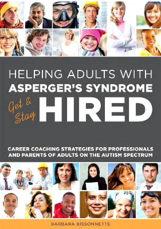Jessica Kingsley Publishers Helping Adults with Asperger's Syndrome Get & Stay Hired: Career Coaching Strategies for Professionals and Parents of Adults on the Autism Spectrum Barbara Bissonnette Jessica Kingsley Publishers 1121