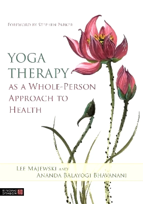Singing Dragon Yoga Therapy as a Whole-Person Approach to Health Ananda Balayogi Bhavanani Singing Dragon 0721