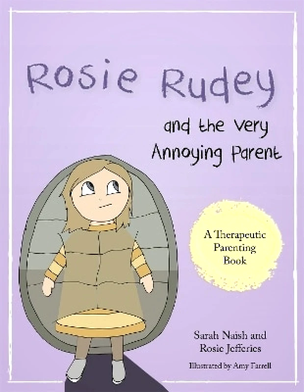 Jessica Kingsley Publishers Rosie Rudey and the Very Annoying Parent: A story about a prickly child who is scared of getting close Rosie Jefferies Jessica Kingsley Publishers 1021
