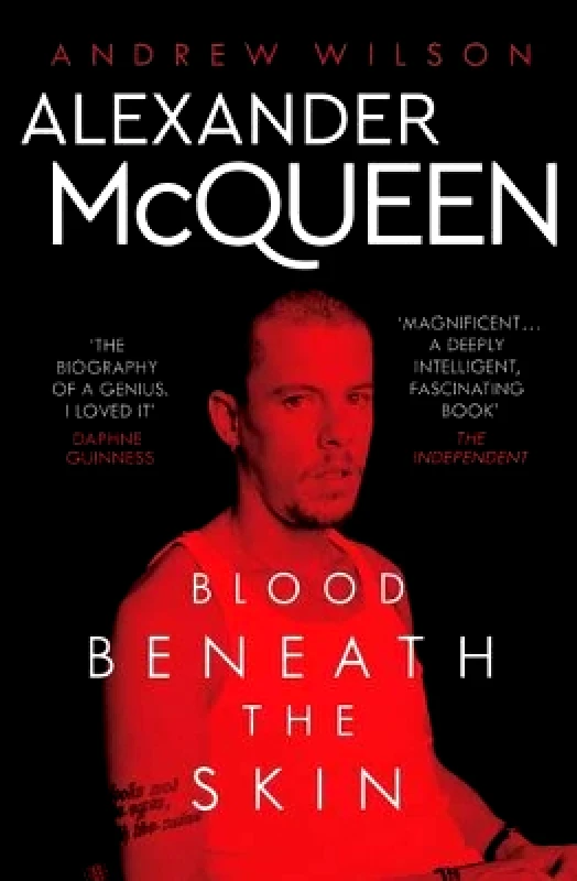 Simon & Schuster Ltd Alexander McQueen: Blood Beneath the Skin Andrew Wilson Simon & Schuster Ltd 0310