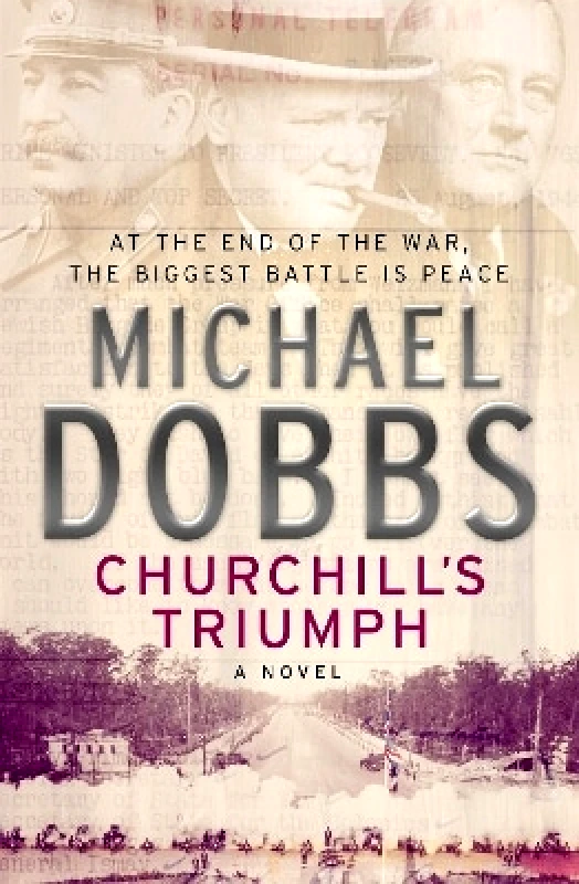 Headline Book Publishing Churchill's Triumph: An explosive thriller to set your pulse racing Michael Dobbs Headline Book Publishing