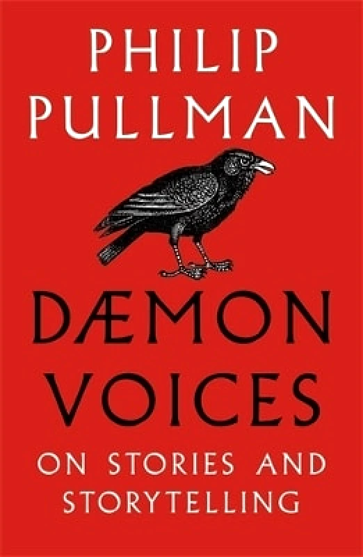 David Fickling Books Daemon Voices: On Stories and Storytelling Philip Pullman David Fickling Books