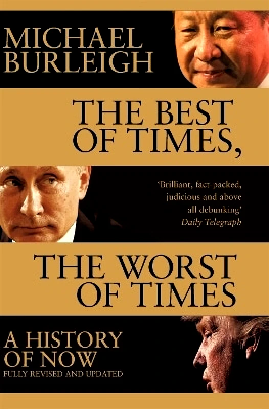 Pan Books The Best of Times, The Worst of Times: A History of Now Michael Burleigh Pan Books 0710