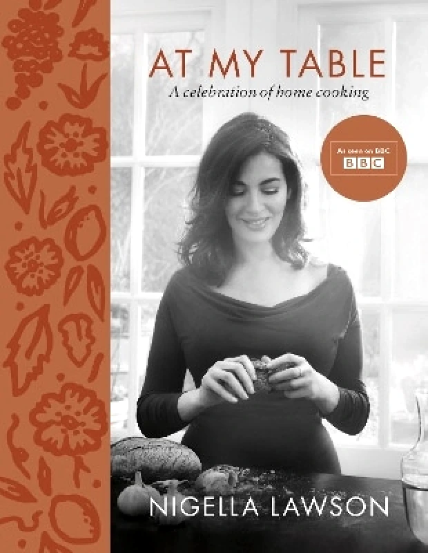 Chatto & Windus At My Table: A Celebration of Home Cooking Nigella Lawson Chatto & Windus