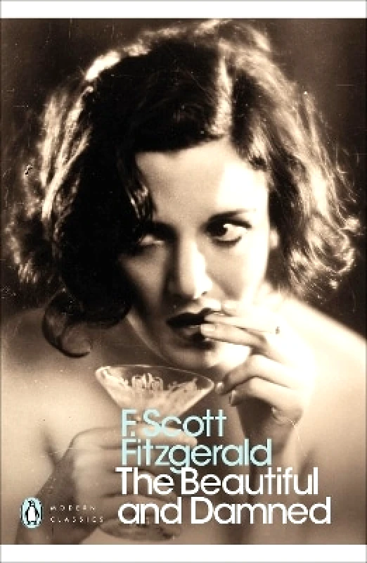 Penguin Classics The Beautiful and Damned F. Scott Fitzgerald Penguin Classics