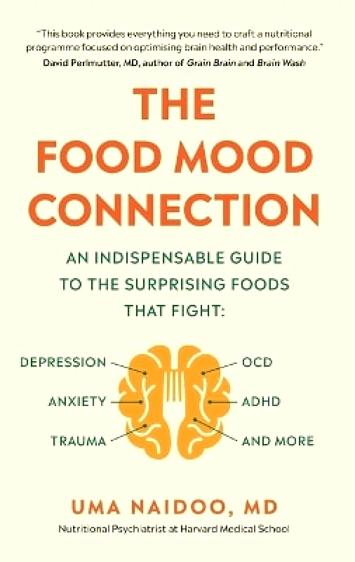 Short Books Ltd The Food Mood Connection Dr Dr Uma Naidoo Short Books Ltd 1124