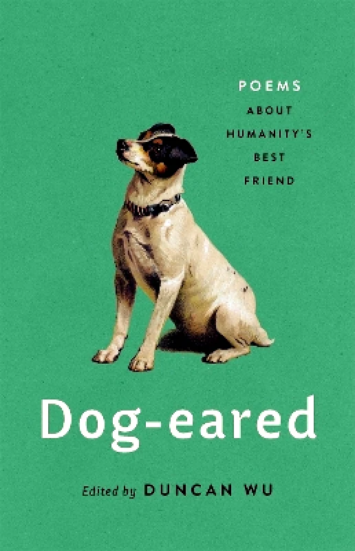 Basic Books Dog-eared: Poems About Humanity's Best Friend Duncan Wu Basic Books 1229