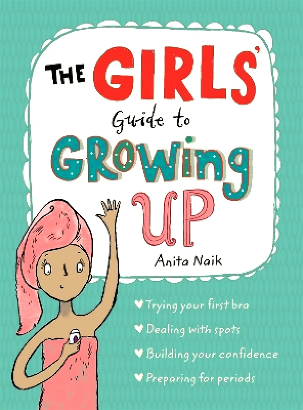 Wren & Rook The Girls' Guide to Growing Up: the best-selling puberty guide for girls Anita Naik Wren & Rook 0808