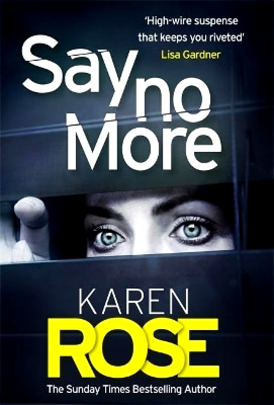 Headline Book Publishing Say No More (The Sacramento Series Book 2): the heart-stopping thriller from the Sunday Times bestselling author Karen Rose Headline Book Publishing 0806