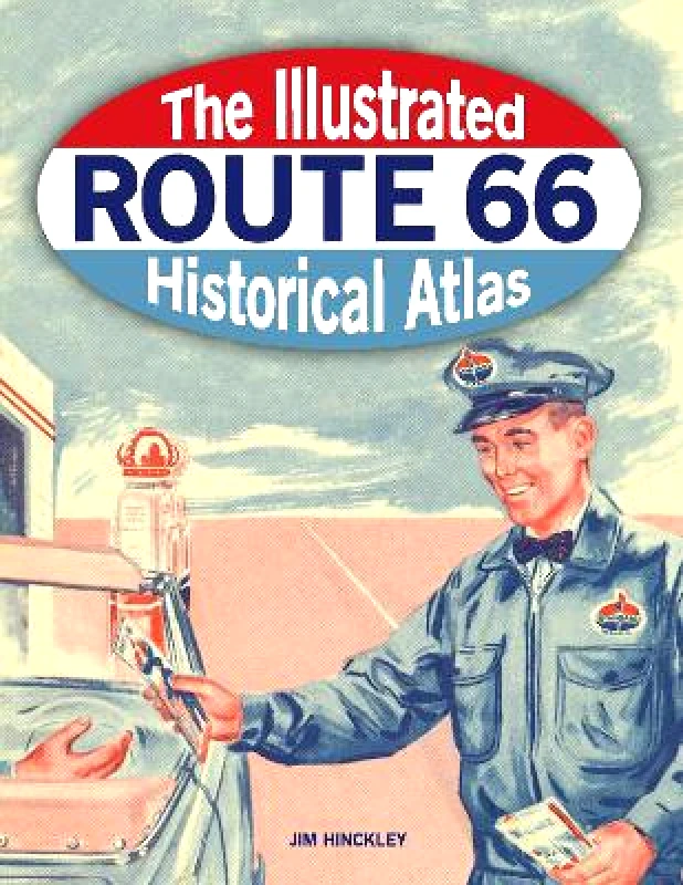 Voyageur Press The Illustrated Route 66 Historical Atlas Jim Hinckley Voyageur Press 0107