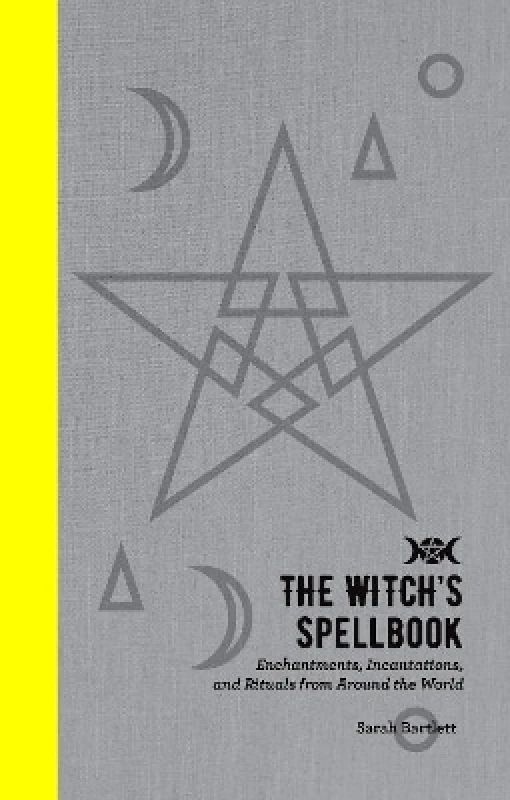 Fair Winds Press The Witch's Spellbook: Enchantments, Incantations, and Rituals from Around the World Sarah Bartlett Fair Winds Press 0412