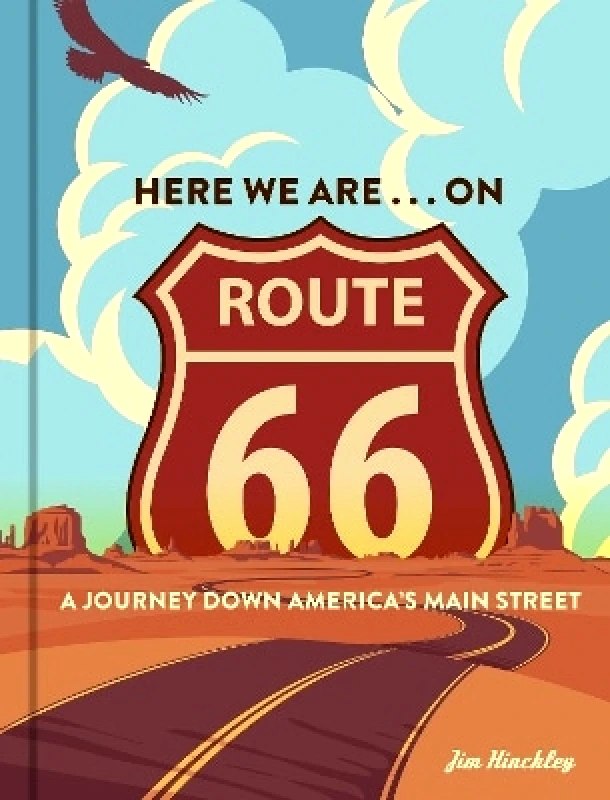 Motorbooks Here We Are . . . on Route 66: A Journey Down America’s Main Street Jim Hinckley Motorbooks 0118