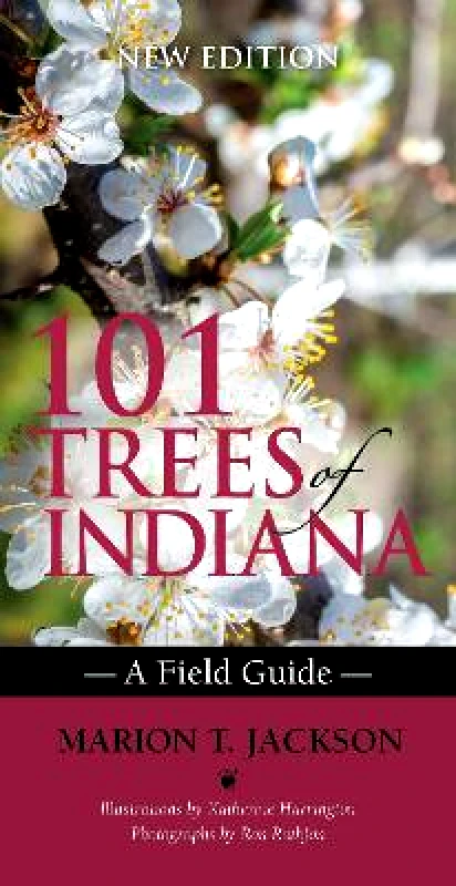 Indiana University Press 101 Trees of Indiana: A Field Guide Ron Rathfon Indiana University Press