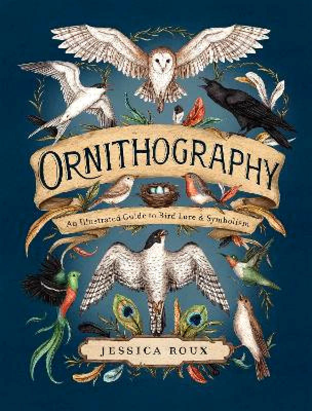 Andrews McMeel Publishing Ornithography: An Illustrated Guide to Bird Lore & Symbolism: Volume 2 Jessica Roux Andrews McMeel Publishing 0926