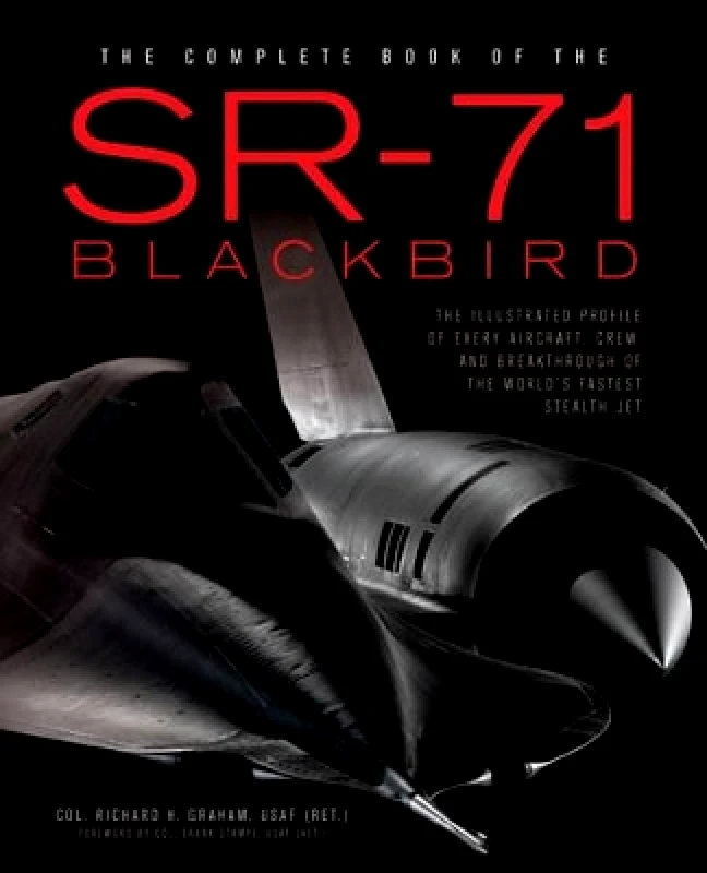 Zenith Press The Complete Book of the SR-71: Every Aircraft, Pilot, and Story from 1963 Richard Graham Zenith Press