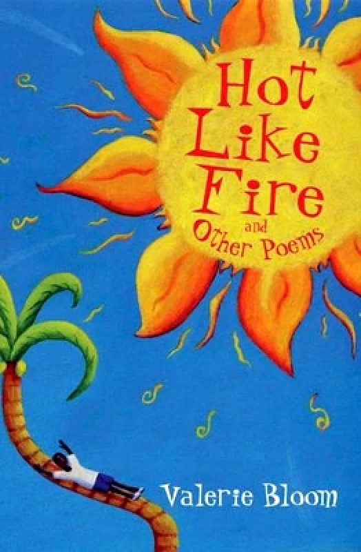 Bloomsbury Publishing PLC Hot Like Fire Bind-up Valerie Bloom Bloomsbury Publishing PLC
