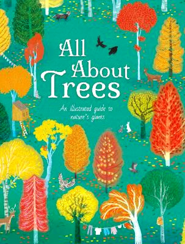 Arcturus All About Trees: An Illustrated Guide to Nature's Giants Polly Cheeseman Arcturus