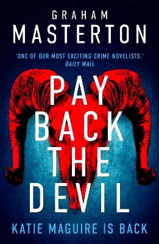 Head of Zeus -- an Aries Book Pay Back The Devil: the brand new gripping and gritty Katie Maguire thriller in this unmissable must-read series for 2024 Graham Masterton Head of Zeus -- an Aries Book 0204
