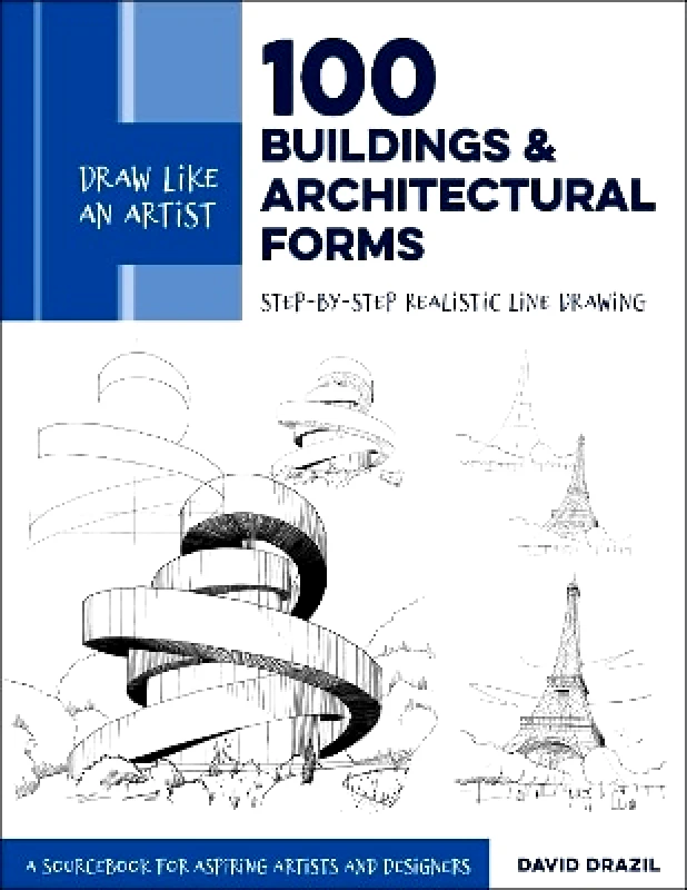 Quarry Books Draw Like an Artist: 100 Buildings and Architectural Forms: Step-by-Step Realistic Line Drawing - A Sourcebook for Aspiring Artists and Designers: Volume 6 David Drazil Quarry Books 0810