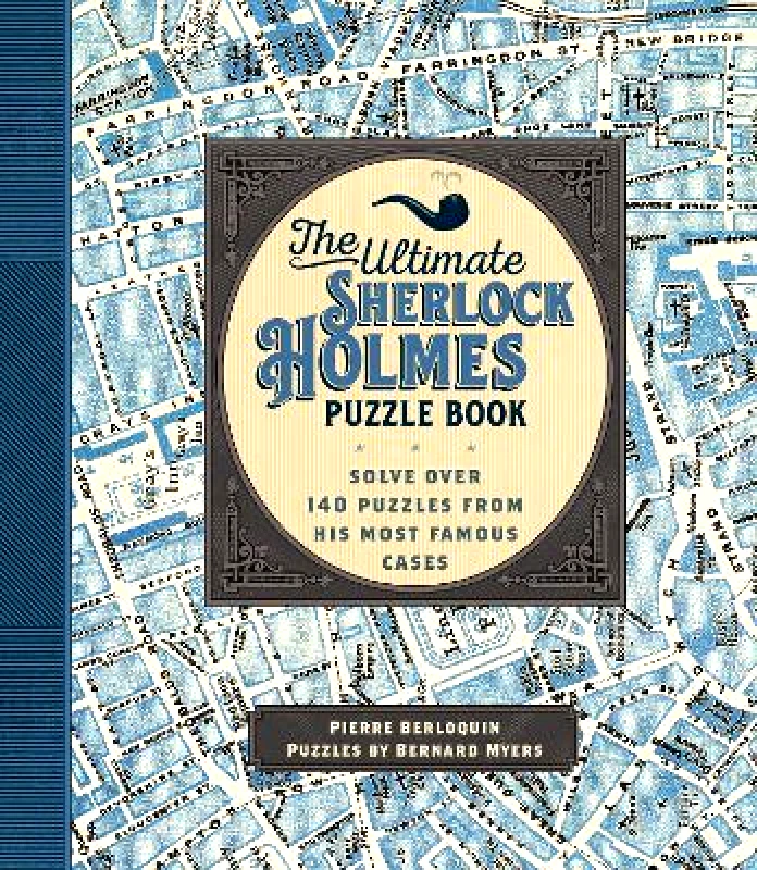Wellfleet Press,U.S. The Ultimate Sherlock Holmes Puzzle Book: Solve Over 140 Puzzles from His Most Famous Cases: Volume 11 Pierre Berloquin Wellfleet Press,U.S. 0601
