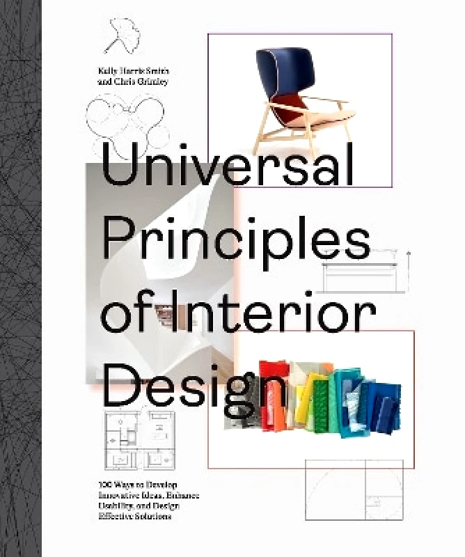Rockport Publishers Inc. Universal Principles of Interior Design: 100 Ways to Develop Innovative Ideas, Enhance Usability, and Design Effective Solutions: Volume 3 Kelly Harris Smith Rockport Publishers Inc. 1228