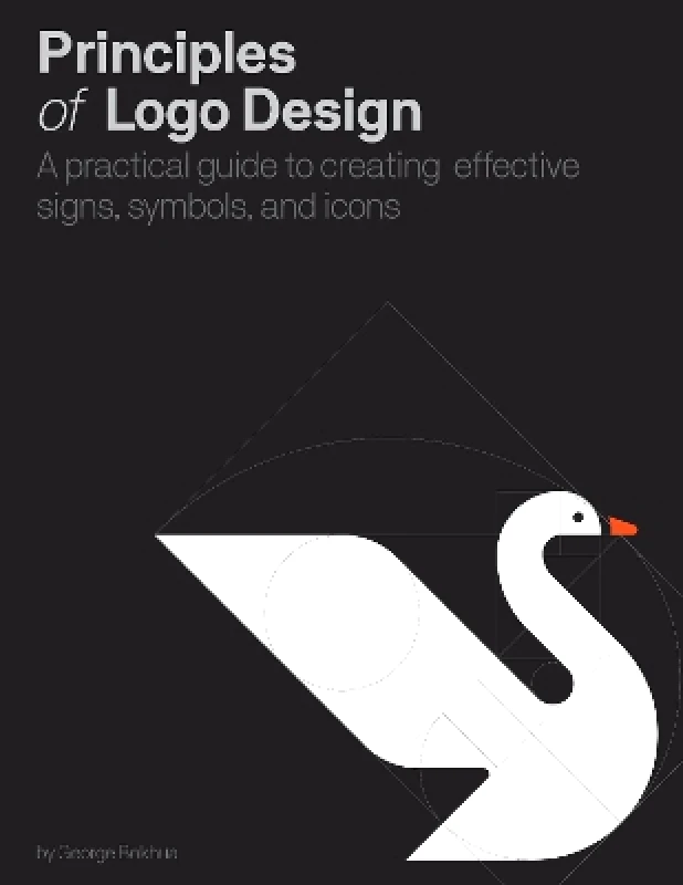 Rockport Publishers Inc. Principles of Logo Design: A Practical Guide to Creating Effective Signs, Symbols, and Icons George Bokhua Rockport Publishers Inc. 0802
