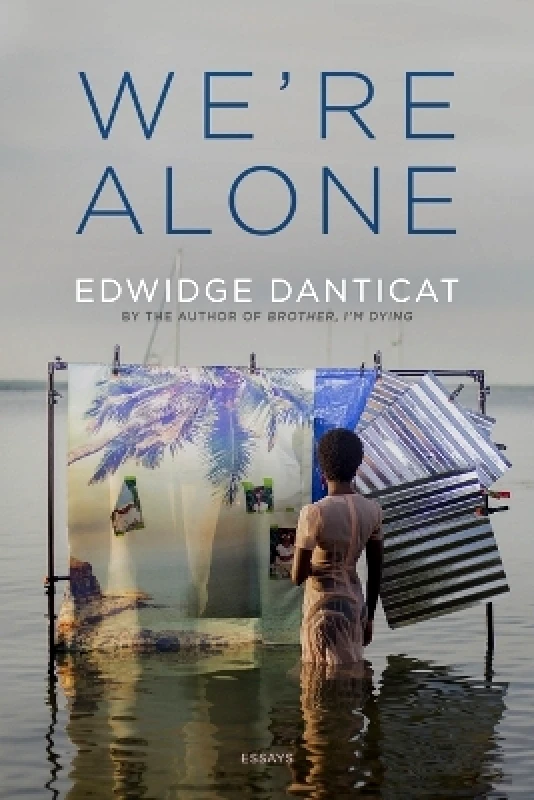 Graywolf Press We're Alone: Essays Edwidge Danticat Graywolf Press