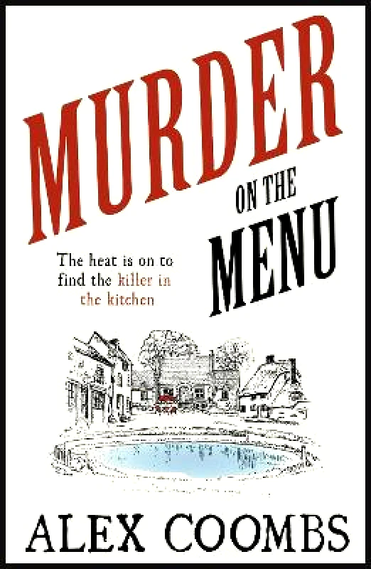 No Exit Press Murder on the Menu: The first delicious taste of a mouthwatering new mystery series set in the idyllic English countryside Alex Coombs No Exit Press