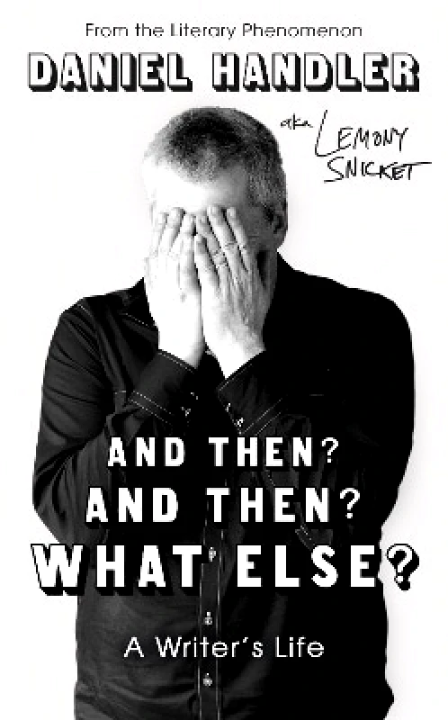 Oneworld Publications And Then? And Then? What Else?: A Writer's Life Lemony Snicket Oneworld Publications 1029