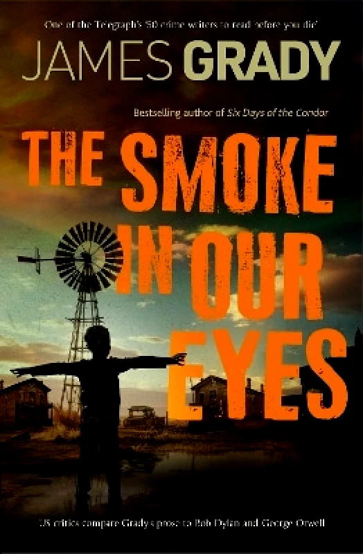 Bedford Square Publishers The Smoke in Our Eyes James Grady Bedford Square Publishers