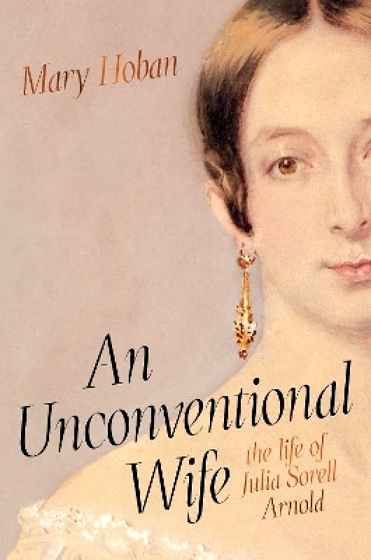 An Unconventional Wife: the life of Julia Sorell Arnold Mary Hoban Scribe Publications φωτογραφία