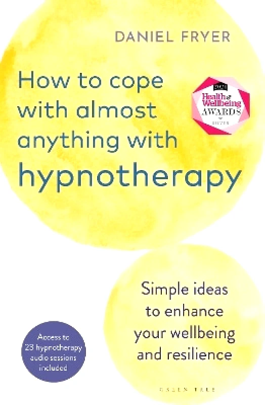 Green Tree How to Cope with Almost Anything with Hypnotherapy: Simple Ideas to Enhance Your Wellbeing and Resilience Daniel Fryer Green Tree 0903