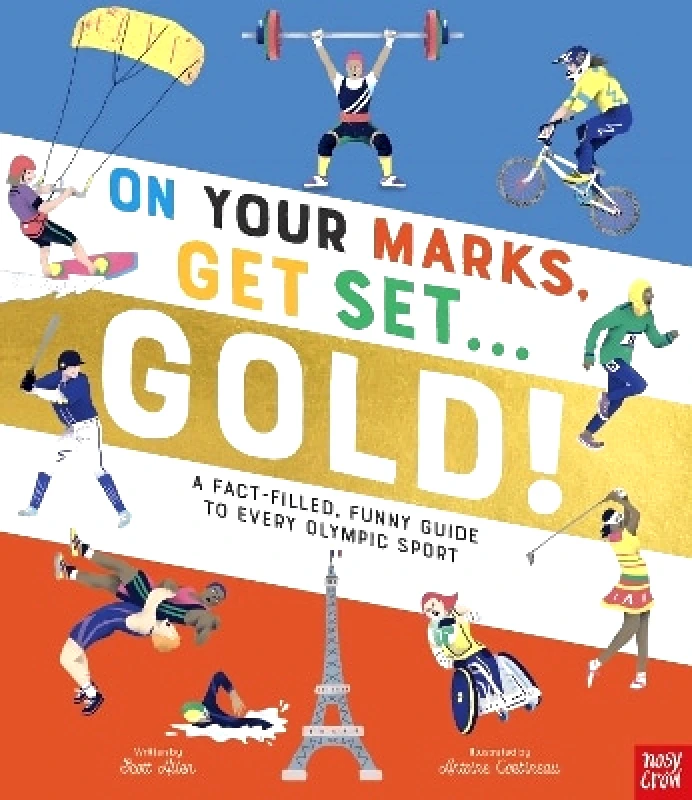 Nosy Crow Ltd On Your Marks, Get Set, Gold!: A Fact-Filled, Funny Guide to Every Olympic Sport Scott Allen Nosy Crow Ltd 0509