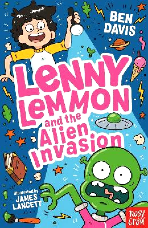 Nosy Crow Ltd Lenny Lemmon and the Alien Invasion Ben Davis Nosy Crow Ltd