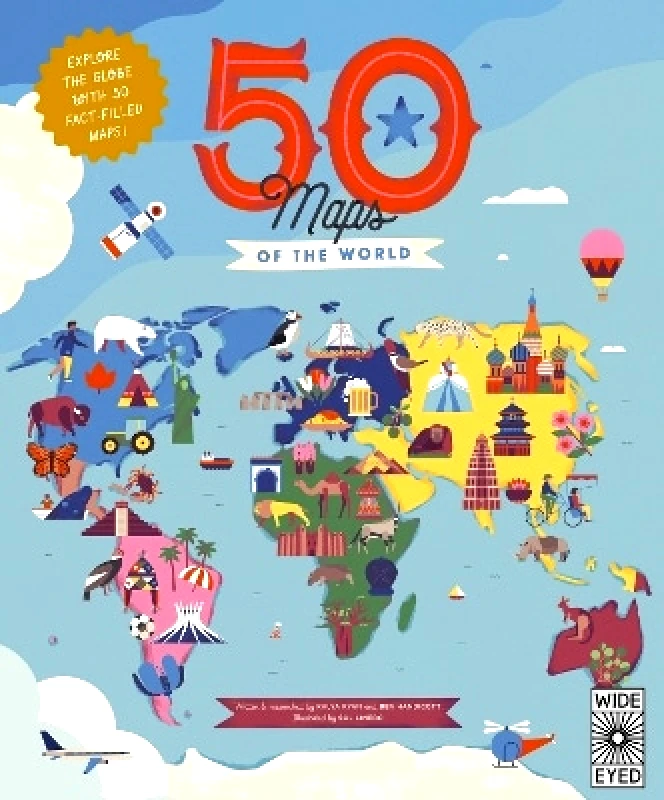 Wide Eyed Editions 50 Maps of the World: Explore the globe with 50 fact-filled maps! Kalya Ryan Wide Eyed Editions 0507
