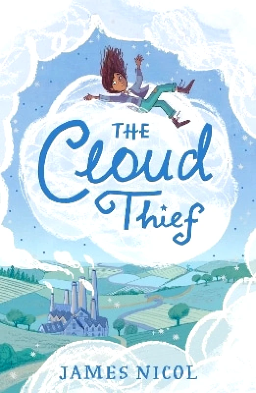 Chicken House Ltd The Cloud Thief James Nicol Chicken House Ltd 0314