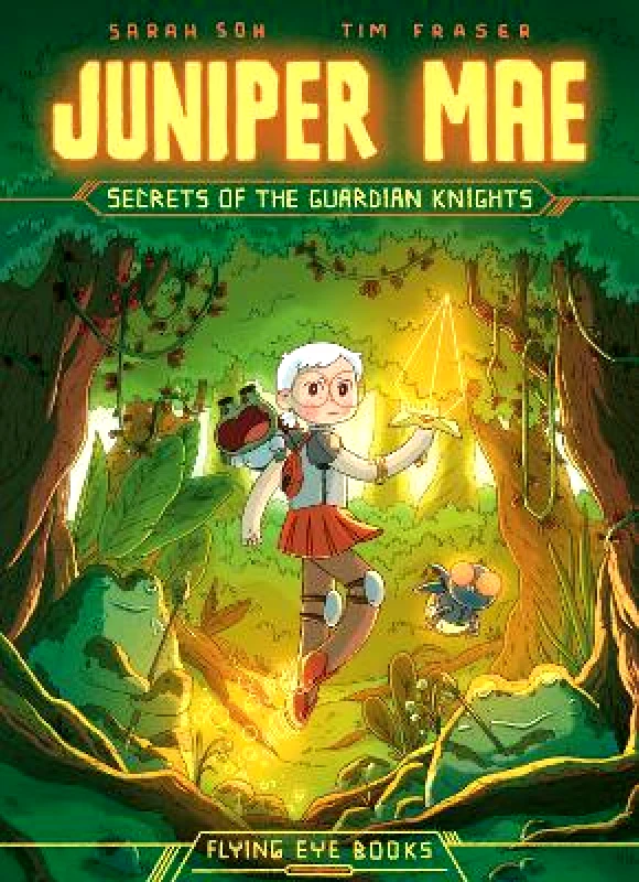 Flying Eye Books Juniper Mae: Secrets of the Guardian Knights Sarah Soh Flying Eye Books