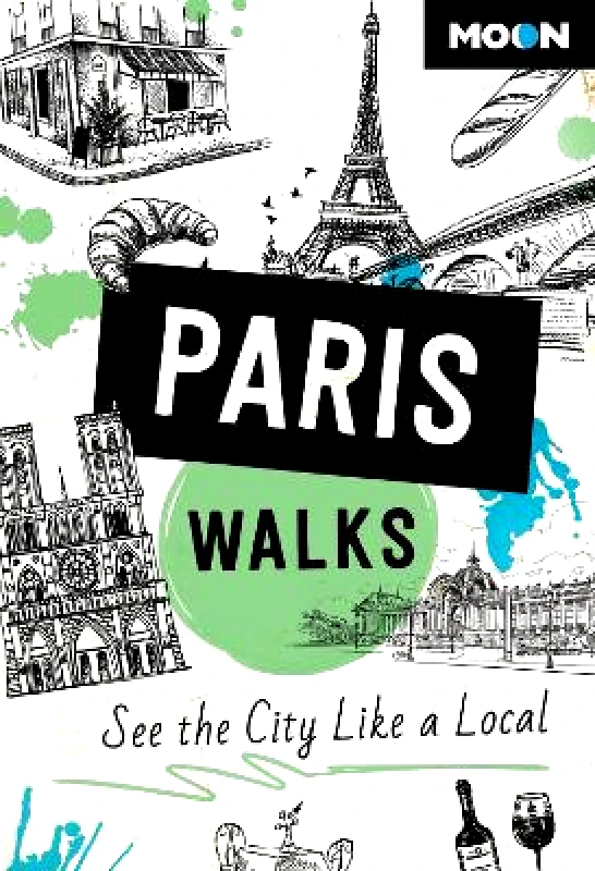 Moon Travel Moon Paris Walks (Third Edition): See the City Like a Local Moon Travel Guides 0416