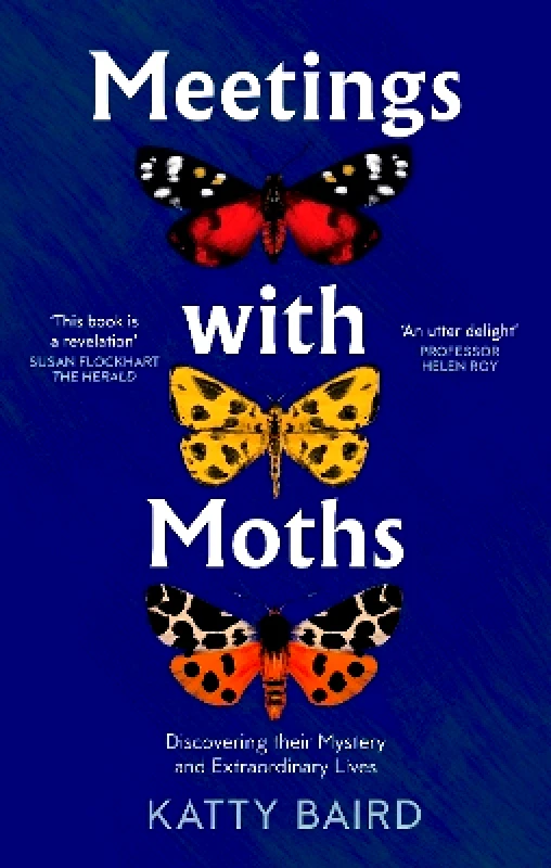 Fourth Estate Ltd Meetings with Moths: Discovering their Mystery and Extraordinary Lives Katty Baird Fourth Estate Ltd 0701