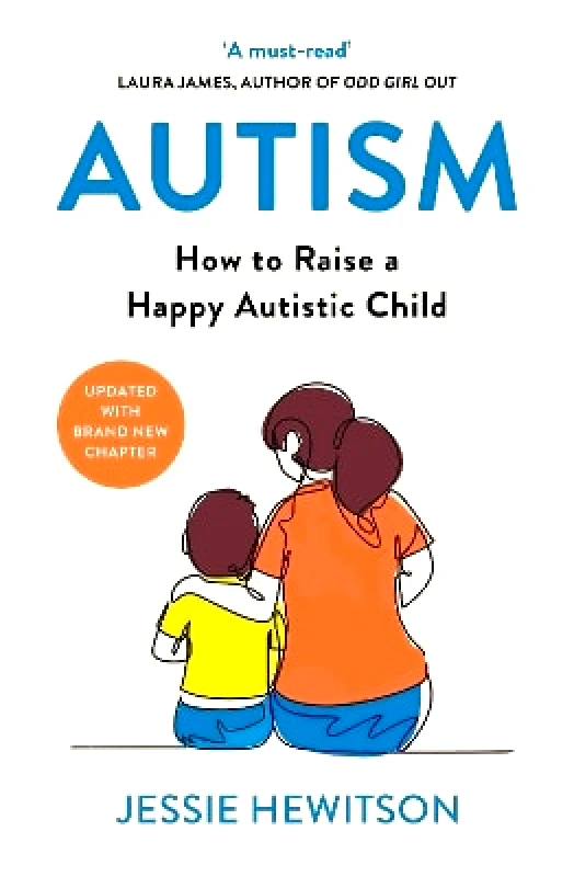 Orion Spring Autism: How to raise a happy autistic child Jessie Hewitson Orion Spring 0625