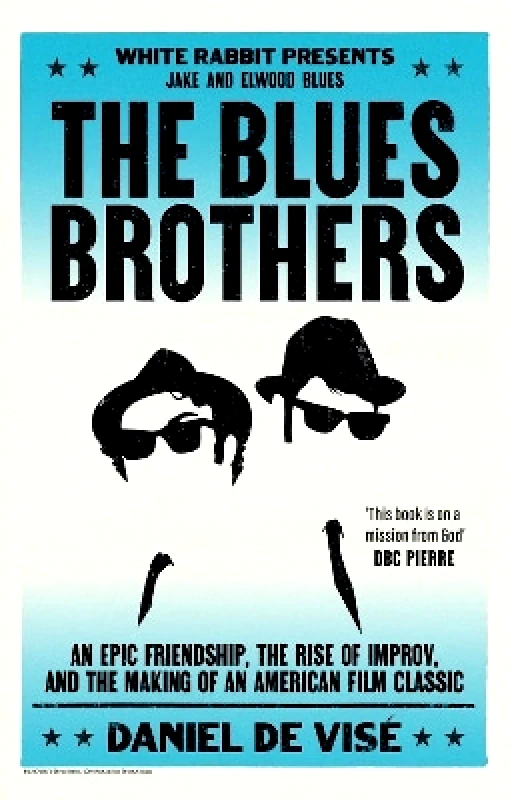 White Rabbit The Blues Brothers: An Epic Friendship, the Rise of Improv, and the Making of an American Film Classic Daniel de Visé White Rabbit 0618