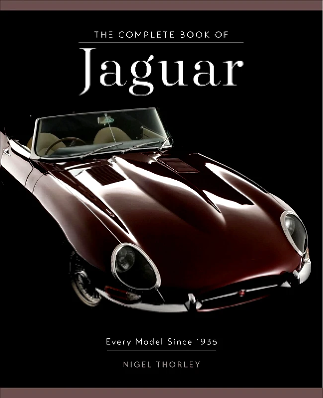 Motorbooks The Complete Book of Jaguar: Every Model Since 1935 Nigel Thorley Motorbooks 0917